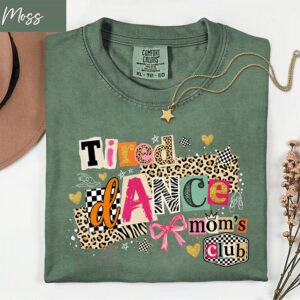 Tired Dancer Moms Club, Dancer Gift Comfort Colors Shirt PersonalizedShirts.net