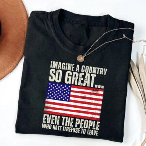 Imagine A Country So Great American Flag Shirt