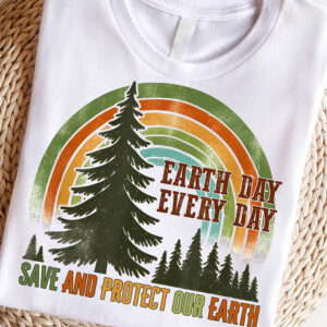 Earth Day Every Day Save The Earth Shirt