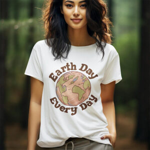 Everyday Earth Day, Environment Day Tee