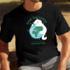 Save The Earth Earth Day Lover T-shirt