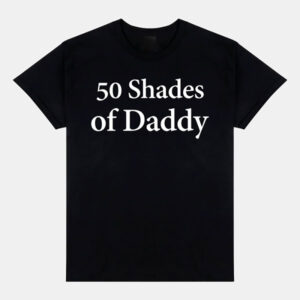 50 Shades Of Daddy On Hold Shirt
