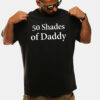 50 Shades Of Daddy On Hold Shirt