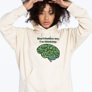 Dont Bother Me Im Thinking Brain Shirt