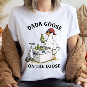 Dada Goose On The Loose Happy Father’s Day Shirt
