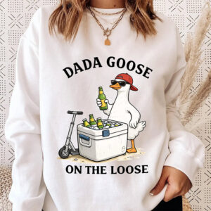 Dada Goose On The Loose Happy Father’s Day Shirt
