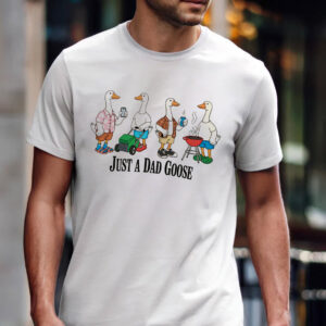 Just A Dad Goose, Father’s Day Gift For Dad Shirt