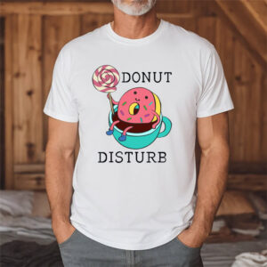 Donut Disturb Funny Donut And Coffee T shirt 3 PersonalizedShirts.net