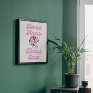 Donut Know Donut Care Funny Dessert Wall Art