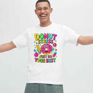 Donut Stress Just Do Your Best Funny Motivation Donuts T-shirt