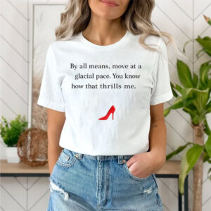 Glacial Pace Devil Wears Prada Quote Shirt