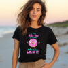 Donuts Will Kill You But You’ll Love It, Killer Donut Shirt
