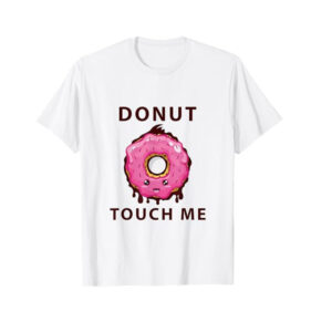 Doughnut Lover Donut Touch Me T-shirt
