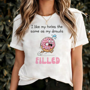 I Like My Holes The Same As My Donuts, Rude But Funny T-shirt