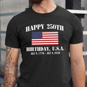 Happy 250th Birthday USA Independence Day Shirt