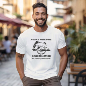 Couple More Days Construction Shirt