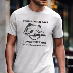 Couple More Days Construction Shirt
