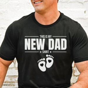 This Is My New Dad Shirt Father’s Day