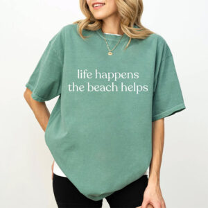 Life Happens The Beach Helps, Summer Vibes Comfort Colors Tee