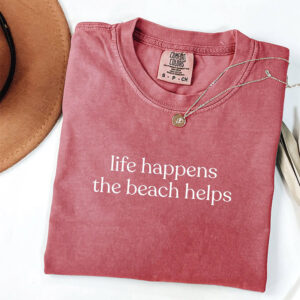 Life Happens The Beach Helps, Summer Vibes Comfort Colors Tee PersonalizedShirts.net