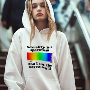 Sexuality Is A Spectrum And I Am The Highest On It, Straight And Gay Shirt