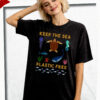 Keep The Sea Plastic Free, Conservation Ocean Shirt