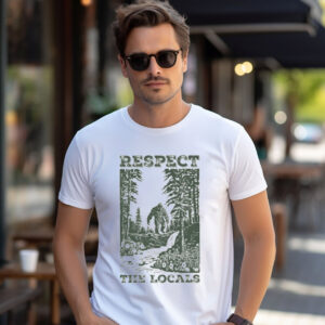 Bigfoot Walking In The Forest, Respect the Locals Shirt PersonalizedShirts.net