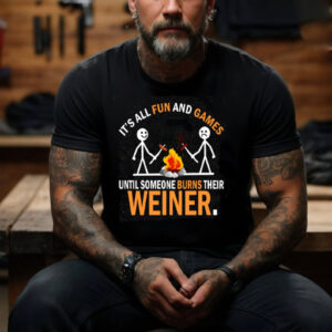 It’s All Fun And Games Until Funny Camping Shirt