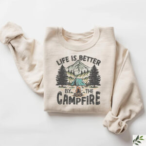 Life Is Better By The Campfire, Bonfire Nights Shirt