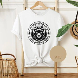 You Can’t Outrun A Bear, Outdoor Camping Shirt