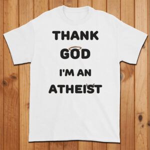 Thank God I'm An Atheist Funny Shirt 1 PersonalizedShirts.net