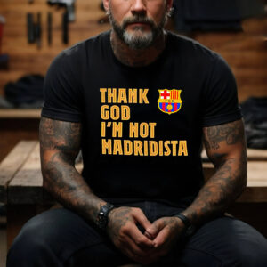 Thank God I’m Not Madridista, FC Barcelona La Liga Champions Shirt 1 PersonalizedShirts.net