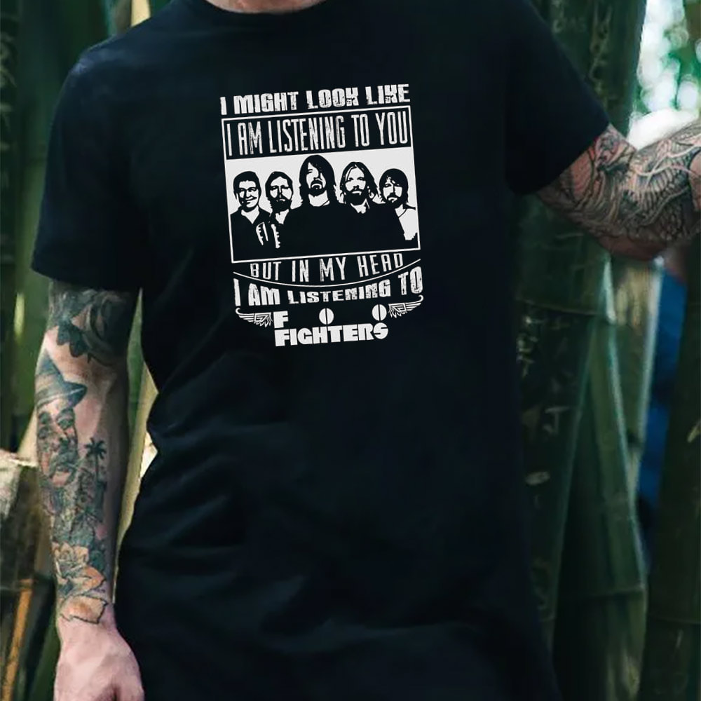 I Am Listening To Foo Fighters Dave Grohl Tee