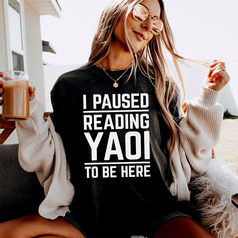 I Paused Reading Yaoi To Be Here Fujoshi Yaoi Manga Shirt Design