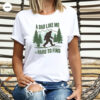 A Dad Like Me Is Hard To Find Funny Bigfoot Dad Shirt