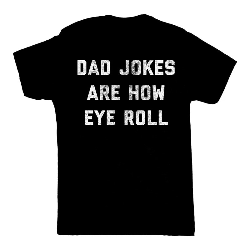 Dad Jokes Are How Eye Roll Shirt Funny Dad Jokes Dad Jokes Are How Eye Roll Shirt Funny Dad Jokes