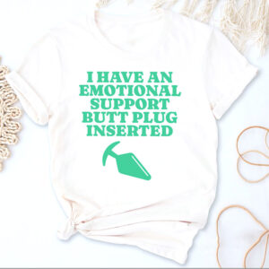Emotional Support Butt Plugs Adult Humor Shirt