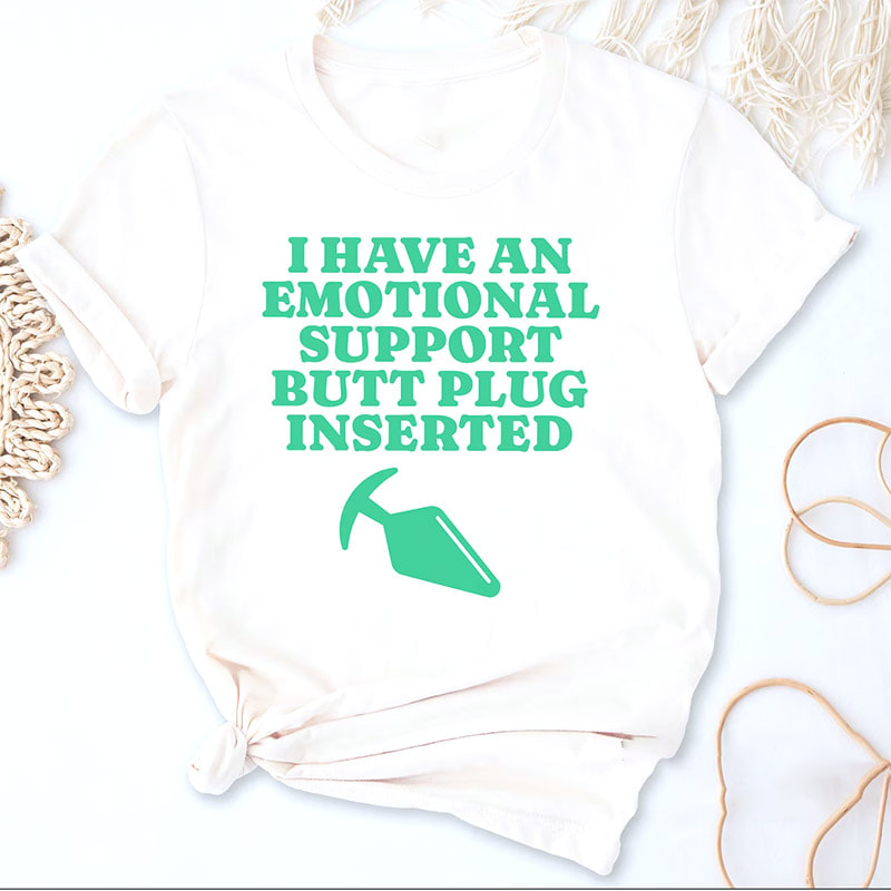 Emotional Support Butt Plugs Adult Humor Shirt Emotional Support Butt Plugs Adult Humor Shirt