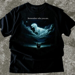 Remember Who You Are Funny Joke Meme Shirt 2 PersonalizedShirts.net
