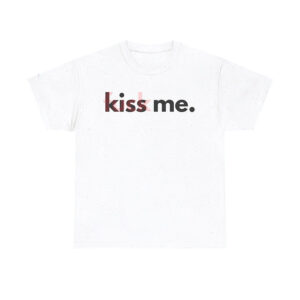 Funny Kiss Me Fuck Me Shirt