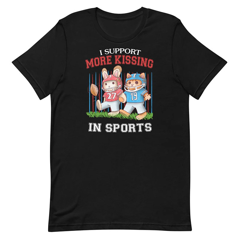 I Support More Kissing In Sports T-shirt I Support More Kissing In Sports T-shirt