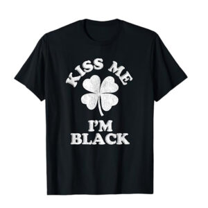 Kiss Me I’m Black, Kissing Day Shirt