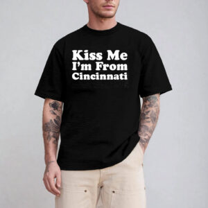 Kiss Me I’m From Cincinnati, Kissing Day Shirt