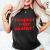 Mother’s Day Gift For Mom, Respect Your Mother Shirt