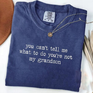 You're Not My Grandson, Funny Grandparent Comfort Colors Shirt PersonalizedShirts.net