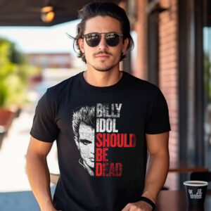 Funny Billy Idol Should Be Dead Shirt
