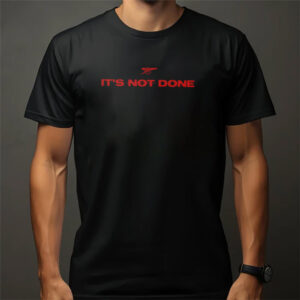 It’s Not Done Declan Rice Quotes Tee