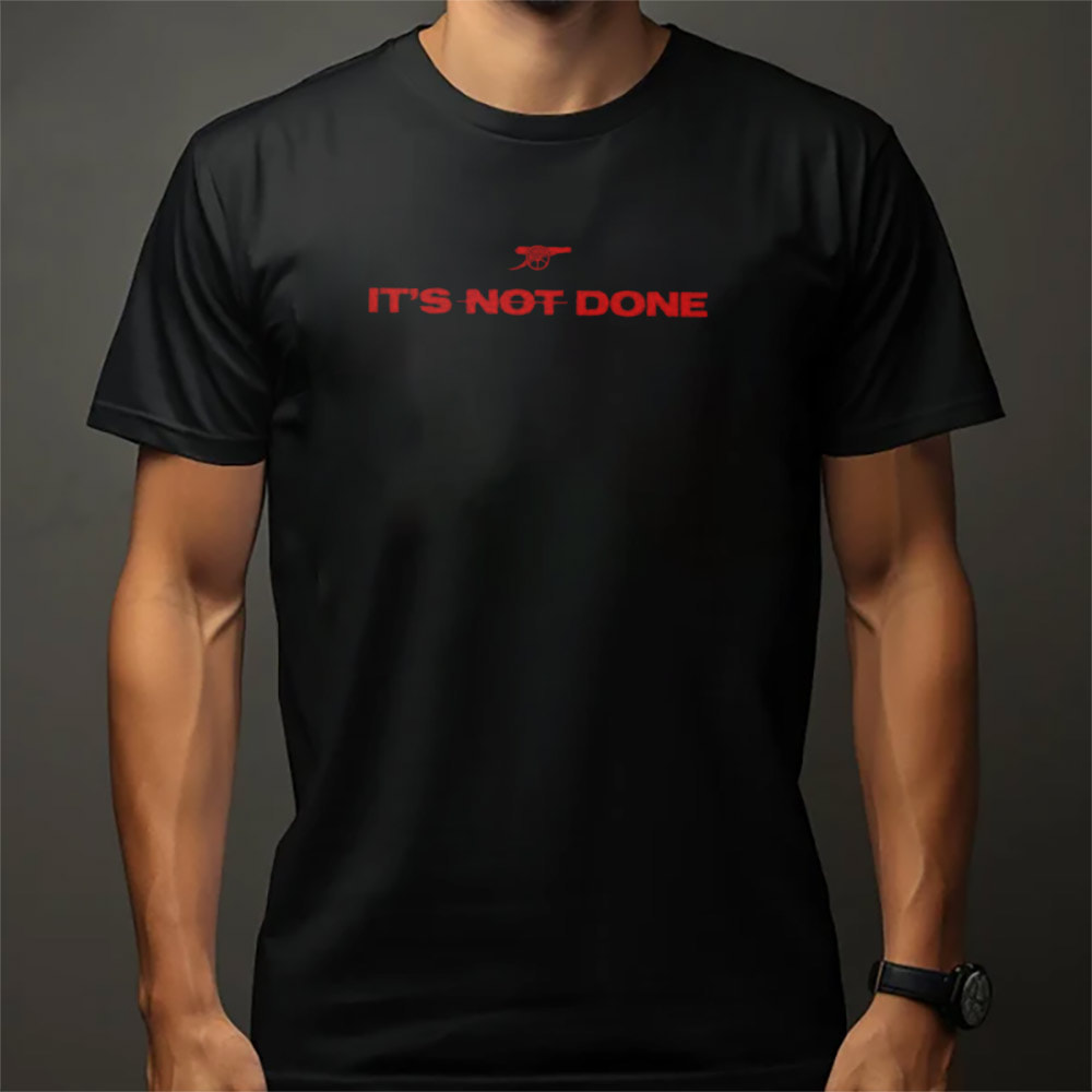 It’s Not Done Declan Rice Quotes Tee It’s Not Done Declan Rice Quotes Tee