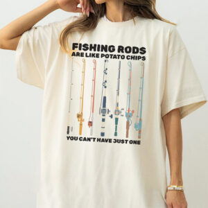 Fishing Rods Are Like Potato Chips Funny Fisherman Shirt
