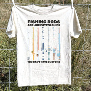 Fishing Rods Are Like Potato Chips Funny Fisherman Shirt PersonalizedShirts.net